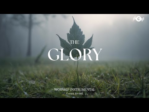 THE GLORY - Soaking worship instrumental | Prayer and Devotional