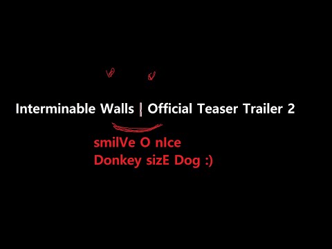 Interminable Walls |Official Teaser Trailer 2