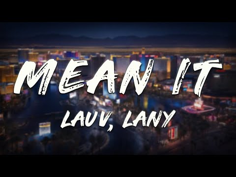 Lauv, LANY - Mean It (Lyrics)