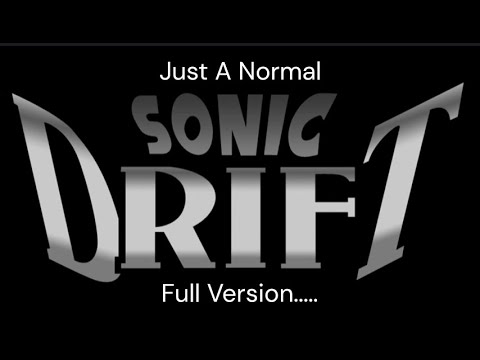 Just A Normal Sonic Drift Video (Full)