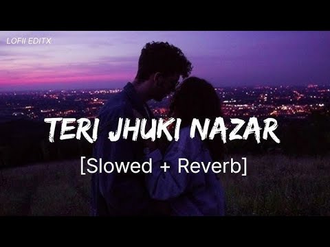 Teri Jhuki Nazar [Slowed + Reverb] || Shafqat Amanat Ali ||