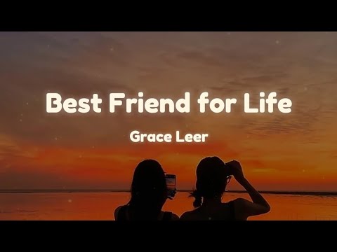 Best Friend for Life | Grace Leer | Lyrics (when you meet him you said you know)