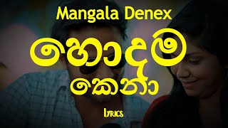 හොදම කෙනා | Hodama Kena (Lyrics) Mangala Denex