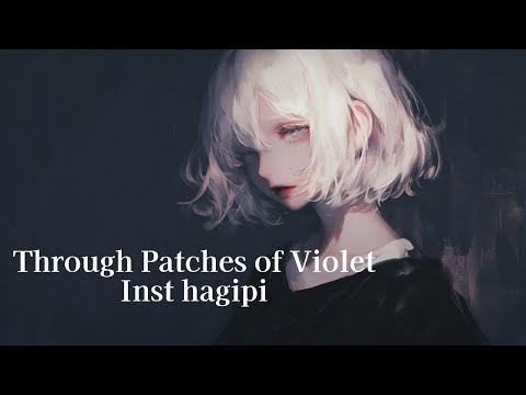 【off vocal】Through Patches of Violet - Mili  by 萩 #はぎぴあの