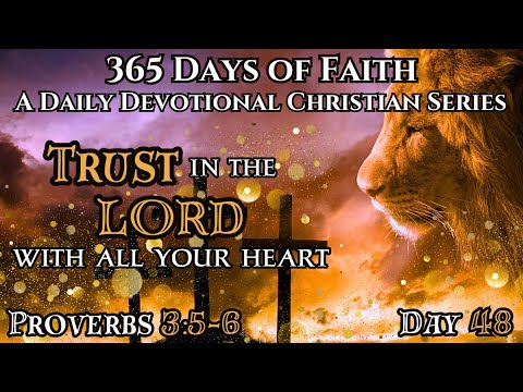 365 Days Of Faith: Daily Devotional | Trust In The LORD - Proverbs 3:5 6 Bible Verse Of The Day