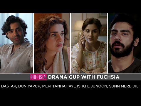 Duniyapur | Aye Ishq e Junoon | Sunn Mere Dil | Dastak | Meri Tanhai | Drama Gup with FUCHSIA