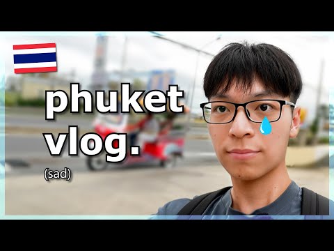 my sad Phuket trip 😔 (Thailand vlog)