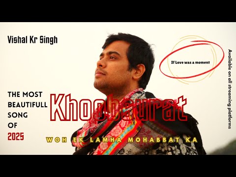 VISHAL KR SINGH - KHOOBSURST - WOH EK LAMHA MOHABBAT KA - (Official Music Video)