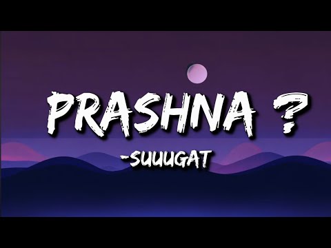 Suuugat :- Prashna? (Lyrics)  | malai pani tyo angalo ma badna mildaina ra