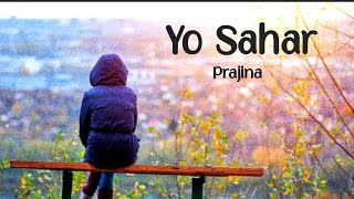 Yo Sahar chiso hudai xa || @prajina ||Lyrics