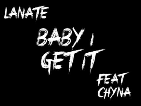 Lanate-Baby I Get It ft Chyna