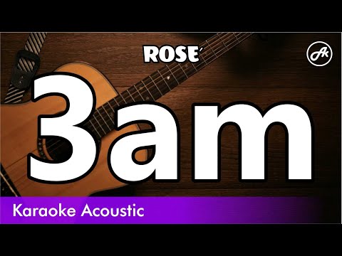 ROSE - 3am (acoustic karaoke)