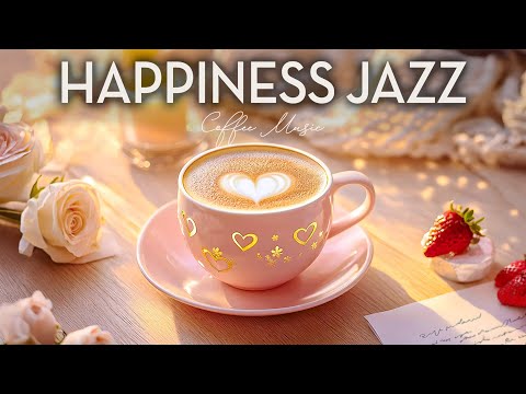 Pure Happiness Jazz ☕ Delicate Spring Jazz Piano & Cozy Bossa Nova for a Joy-Filled Day