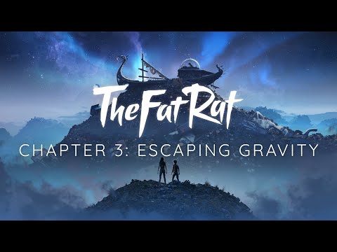 TheFatRat & Cecilia Gault - Escaping Gravity [Chapter 3]