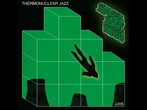 JIPPY'S JAZZ HOUR 5: "THERMONUCLEAR JAZZ"