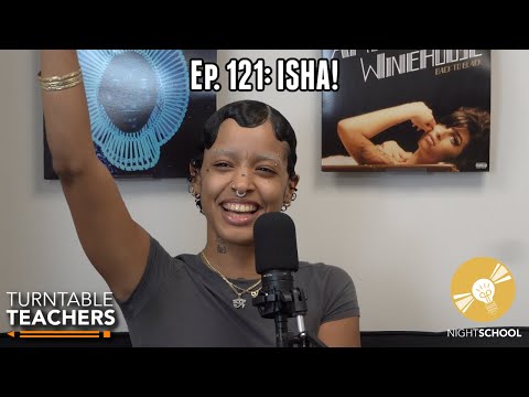 Guest Speaker Ep. 121: ISHA! | Turntable Teachers Podcast