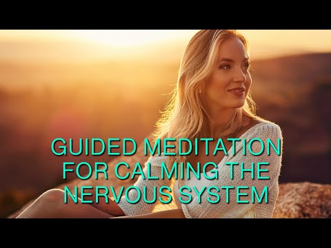 20Min Guided Meditation for Calming the Nervous System