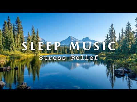 Relaxing Sleep Music 🌱 for Stress Relief, Healing Music, Deep Sleeping Music