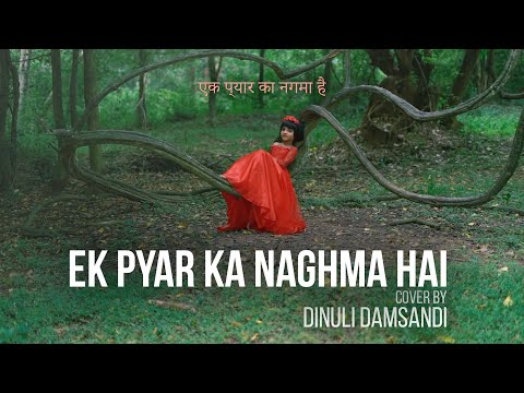 Ek Pyar Ka Nagma Cover by Dinuli Damsandi - Family Api