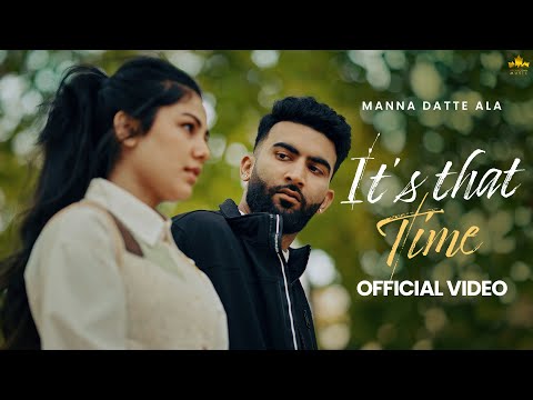 ITS THAT TIME (Official Video) Manna Datte Ala | Gur Sidhu | Punjabi Song 2024