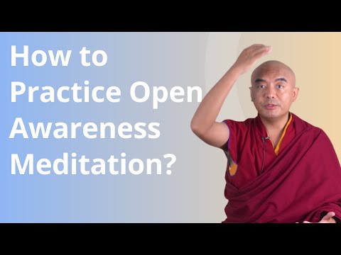 How to Do Open Awareness Meditation – with Yongey Mingyur Rinpoche