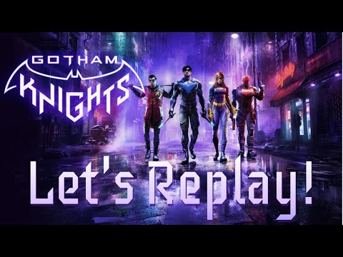 Let's Replay Gotham Knights! (Again x3)