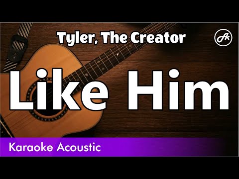 Tyler, The Creator - Like Him (acoustic karaoke)