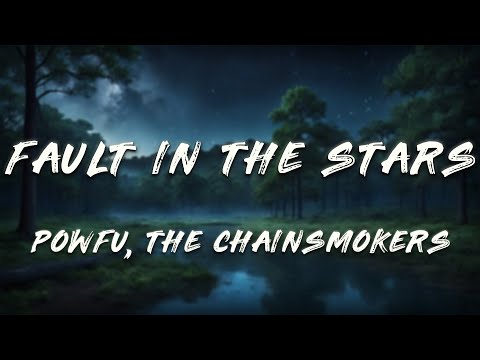 Powfu, The Chainsmokers - fault in the stars (Lyrics)