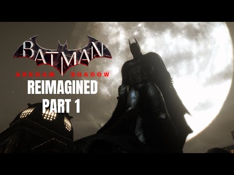 Arkham Shadow Reimagined Part 1 - Batman: Arkham Origins