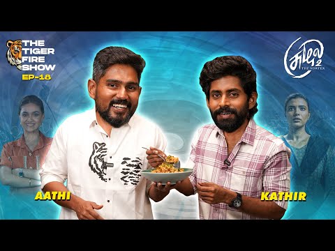 Tiger Fire Show | Ep. 18 | FT. Kathir | Suzhal 2 | Aathi | Cookd