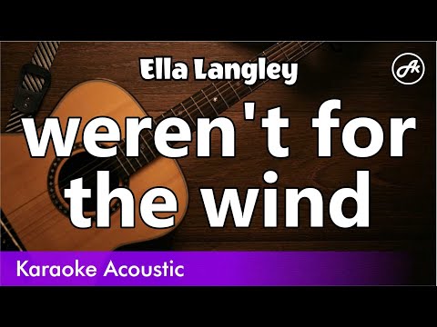 Ella Langley - weren't for the wind (SLOW acoustic karaoke)