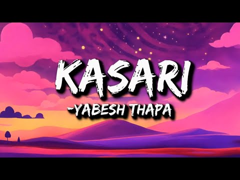 Yabesh Thapa - Kasari (Lyrics) | yo barna nai garna nasakine maya lai