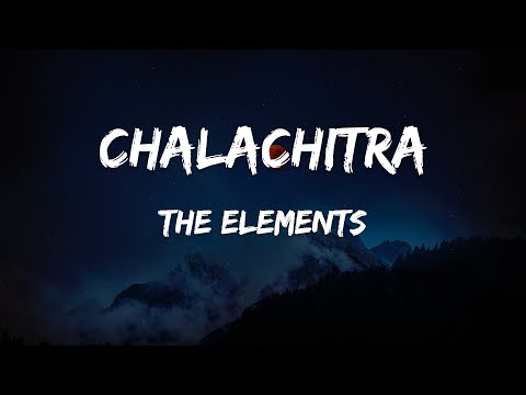 THE ELEMENTS - CHALCHITRA (LYRICS VIDEO)