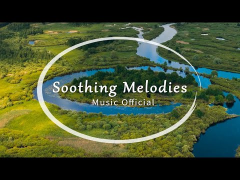 Soothing Melodies - Relaxing Piano (Music Official)