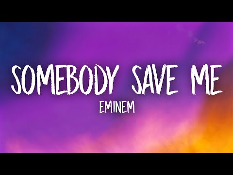 Eminem - Somebody Save Me