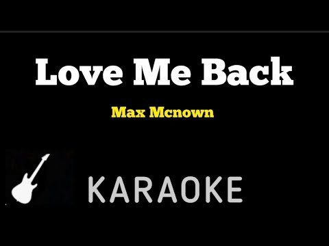 Max Mcnown - Love Me Back | Karaoke Guitar Instrumental